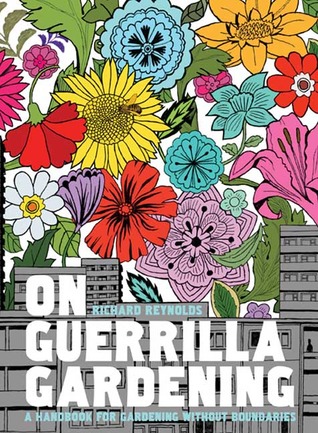 On Guerrilla Gardening: The Why, What, and How of Cultivating Neglected Public Space