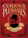 Curious Pleasures: A Gentleman's Collection of Beastliness
