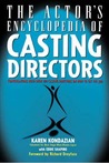 Actors Encyclopedia of Casting Directors: Conversations with Over 100 Casting Directors on How to Get the Job