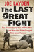 The Last Great Fight: The Extraordinary Tale of Two Men and How One Fight Changed Their Lives Forever