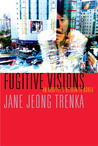 Fugitive Visions: An Adoptee's Return to Korea Fugitive Visions: An Adoptee's Return to Korea