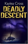 Deadly Descent by Kaylea Cross Deadly Descent by Kaylea Cross