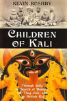 Children of Kali by Kevin Rushby