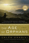 The Age of Orphans by Laleh Khadivi The Age of Orphans by Laleh Khadivi