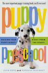 Puppy Preschool: Raising Your Puppy Right---Right from the Start! Puppy Preschool: Raising Your Puppy Right---Right from the Start!