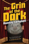 The Grin of the Dark by Ramsey Campbell The Grin of the Dark by Ramsey Campbell