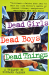 Dead Girls, Dead Boys, Dead Things Dead Girls, Dead Boys, Dead Things