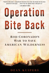 Operation Bite Back: Rod Coronado's War to Save American Wilderness Operation Bite Back: Rod Coronado's War to Save American Wilderness