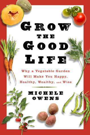 Grow the Good Life by Michelle Owens Grow the Good Life by Michelle Owens