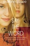 Say the Word by Jeannine Garsee Say the Word by Jeannine Garsee