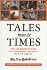 Tales from the Times: Real-Life Stories to Make You Think, Wonder, and Smile, from the Pages of The New York Times Tales from the Times: Real-Life Stories to Make You Think, Wonder, and Smile, from the Pages of The New York Times