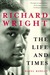 Richard Wright: The Life an...