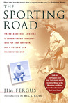 The Sporting Road: Travels Across America in an Airstream Trailer--with Fly Rod, Shotgun, and a Yellow Lab Named Sweetzer
