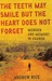 The Teeth May Smile but the Heart Does Not Forget (Hardcover)