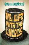 My Life with the Lincolns by Gayle Brandeis My Life with the Lincolns by Gayle Brandeis