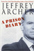 A Prison Diary by Jeffrey Archer A Prison Diary by Jeffrey Archer