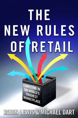 The New Rules of Retail by Robin Lewis The New Rules of Retail by Robin Lewis