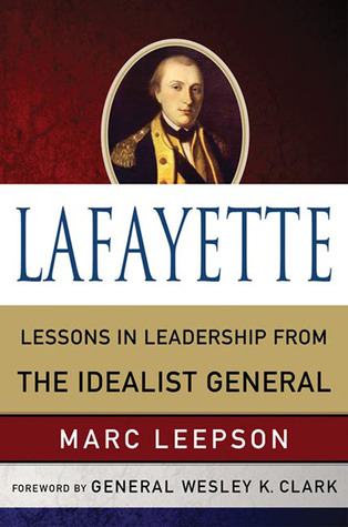 Lafayette: Lessons in Leadership from the Idealist General
