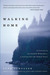 Walking Home: A Traveler in the Alaskan Wilderness, a Journey into the Human Heart (Paperback)