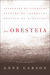 An Oresteia by Anne Carson