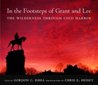 In the Footsteps of Grant and Lee: The Wilderness Through Cold Harbor