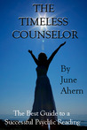 The Timeless Counselor/A Complete Consumer's Guide to a Psychic Reading The Timeless Counselor/A Complete Consumer's Guide to a Psychic Reading