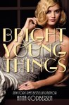 Bright Young Things (Bright Young Things, #1)