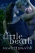 A Little Death by Scarlett Parrish A Little Death by Scarlett Parrish