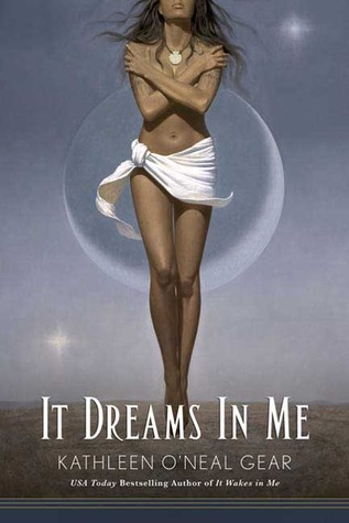 It Dreams in Me by Kathleen O'Neal Gear It Dreams in Me by Kathleen O'Neal Gear