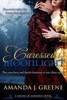 Caressed by Moonlight by Amanda J. Greene Caressed by Moonlight by Amanda J. Greene