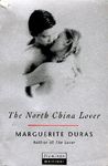 The North China Lover by Marguerite Duras The North China Lover by Marguerite Duras