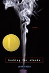 Looking for Alaska by John Green Looking for Alaska by John Green