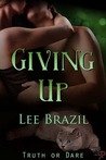Giving Up (Truth or Dare #3) Giving Up (Truth or Dare #3)
