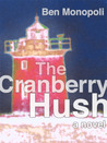 The Cranberry Hush by Ben Monopoli The Cranberry Hush by Ben Monopoli