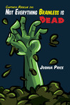 Not Everything Brainless is Dead by Joshua Price