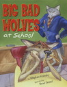 Big Bad Wolves at School Big Bad Wolves at School