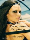 The Persephone Prophecy: The Curse The Persephone Prophecy: The Curse