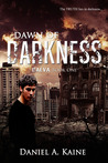 Dawn of Darkness by Daniel A. Kaine Dawn of Darkness by Daniel A. Kaine