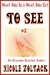 To See (What You See is Wha...