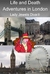 Life and Death Adventures in London
