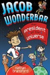 Jacob Wonderbar for President of the Universe (Jacob Wonderbar, #2) Jacob Wonderbar for President of the Universe (Jacob Wonderbar, #2)