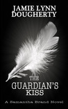 The Guardian's Kiss (Samantha Brand, #1) The Guardian's Kiss (Samantha Brand, #1)