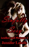 Sinfully Sexy (Leather and Pleasure, #3)
