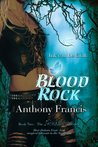 Blood Rock by Anthony Francis Blood Rock by Anthony Francis