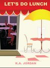 Let's Do Lunch by K.A. Jordan