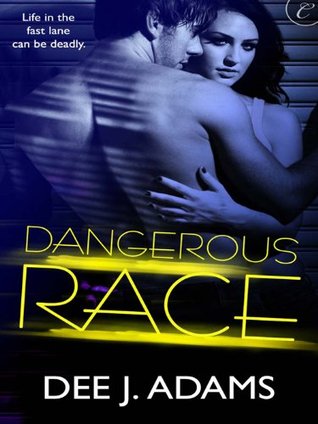 Dangerous Race by Dee J. Adams Dangerous Race by Dee J. Adams
