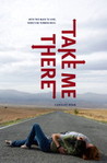 Take Me There by Carolee Dean Take Me There by Carolee Dean
