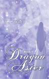 Dragon Aster (Dragon Aster Trilogy #1)