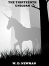 The Thirteenth Unicorn by W.D. Newman The Thirteenth Unicorn by W.D. Newman