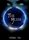 The Ylem by Tatiana Vila The Ylem by Tatiana Vila